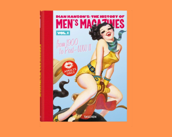 ''Dian Hanson’s: The History of Men’s Magazines. Vol. 1: From 1900 to Post-WWI'' - Dian Hanson’s