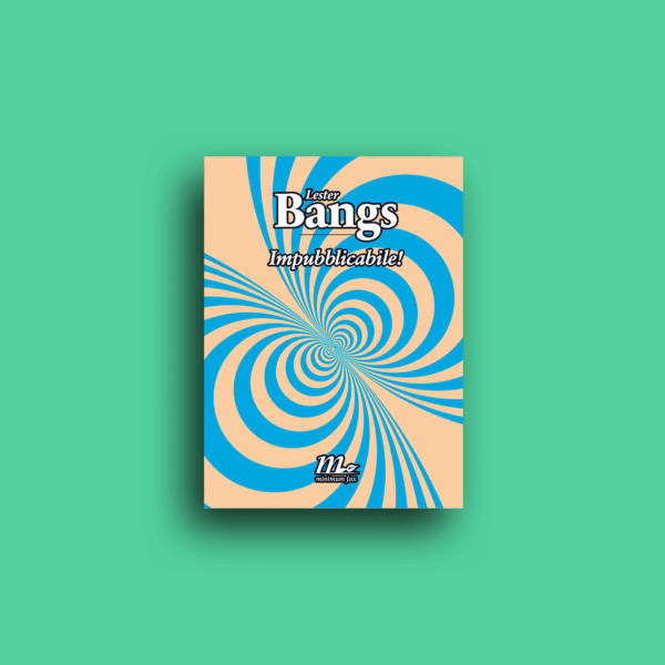 "Impubblicabile!" - Lester Bangs