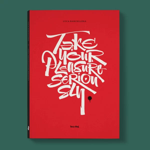 Take Your Pleasure Seriously Paperback edition Luca Barcellona Lazy Dog
