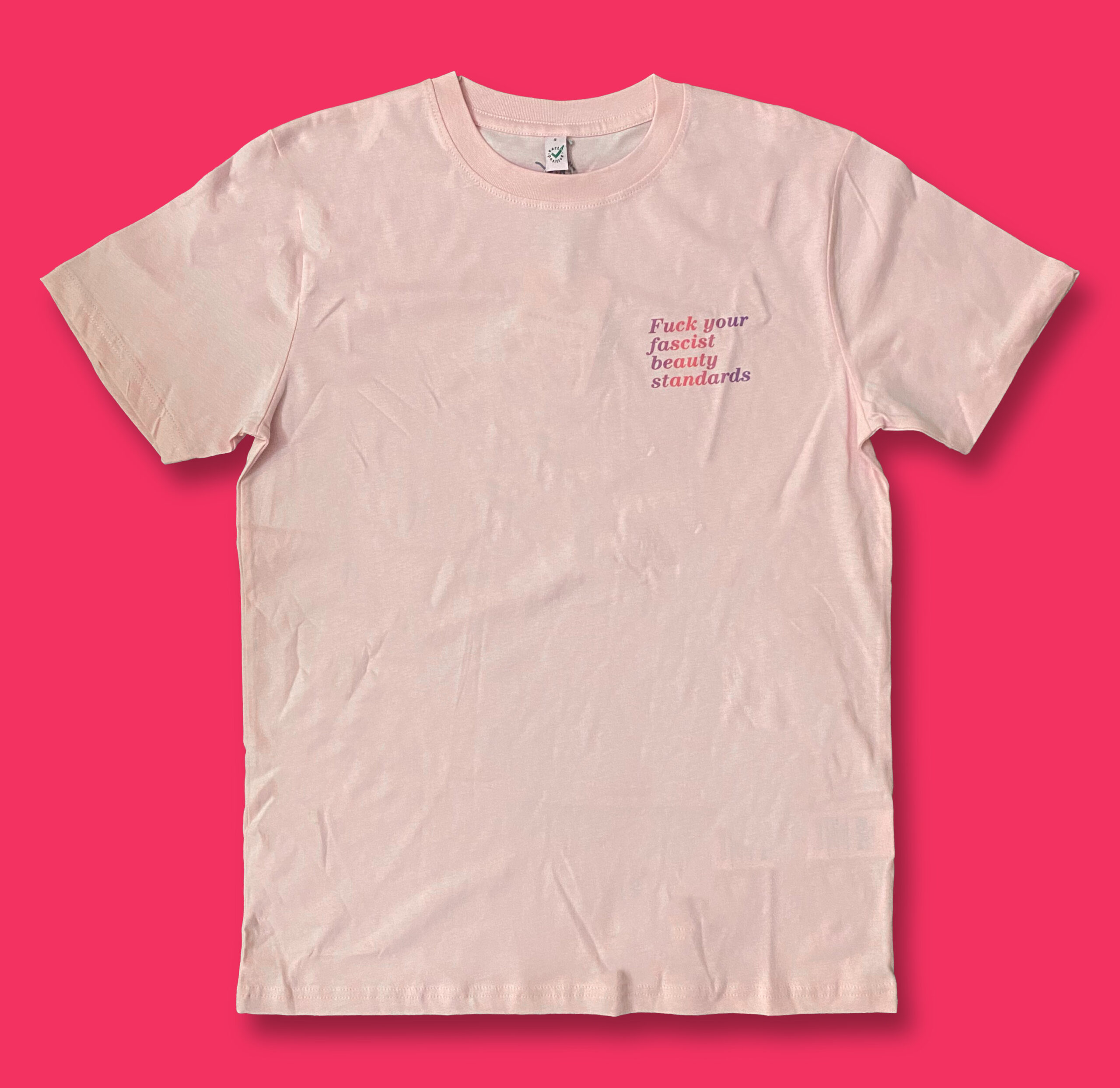 "Fuck your fascist beauty standards" Pink- T-shirt by Anna Fietta 1 t shirt rosa