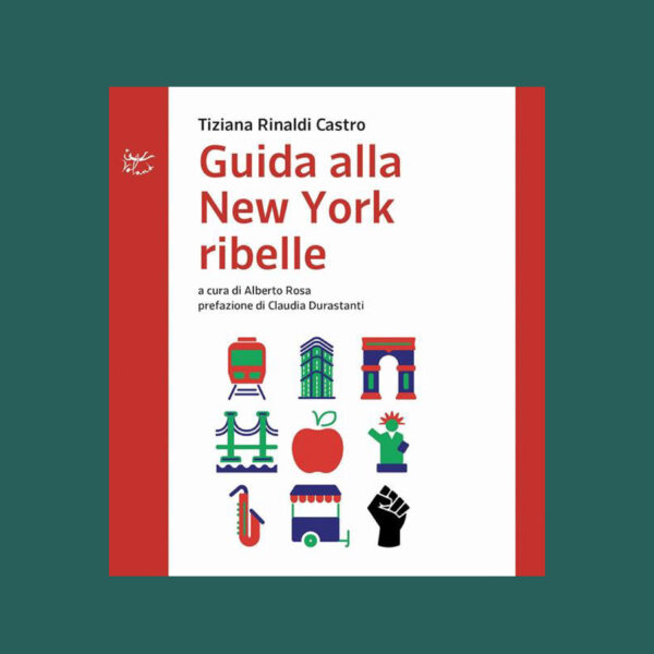 "Guida alla New York ribelle" - Tiziana Rinaldi Castro